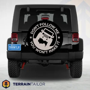Don't Follow Me You Won't Make It Spare Tire Cover