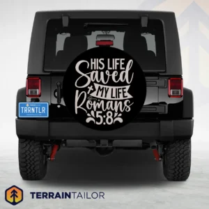 His Life Saved My Life – Romans 5:8 Spare Tire Cover